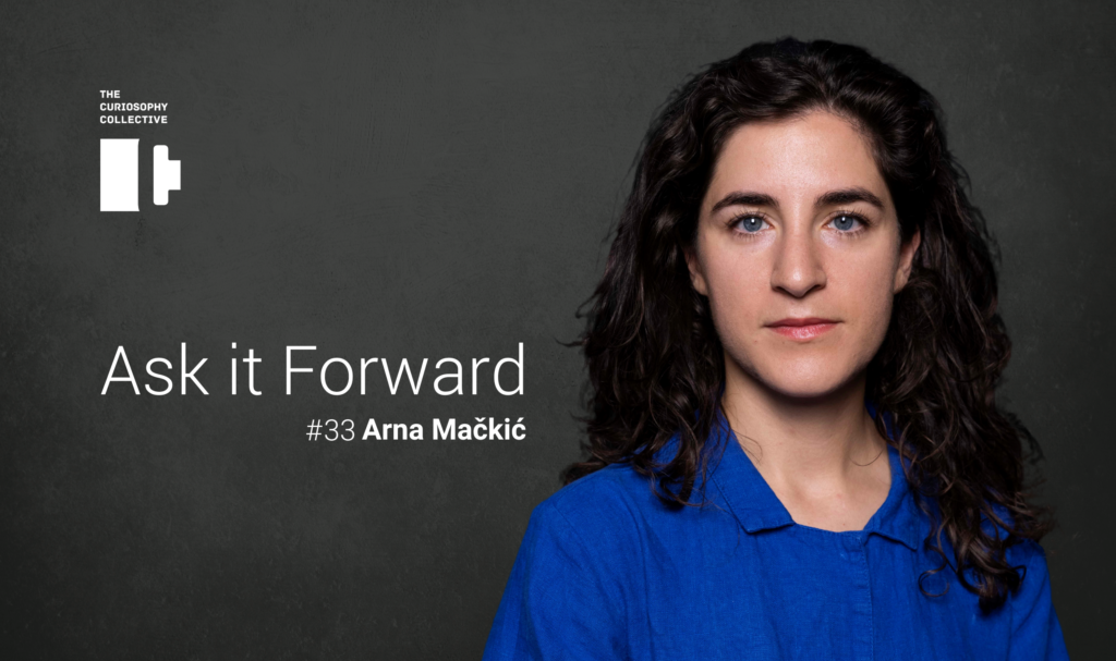 Ask it Forward #33 Arna Mačkić